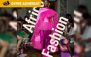 Droit d'Entr&eacute;e au Mus&eacute;e + Exposition Africa Fashion